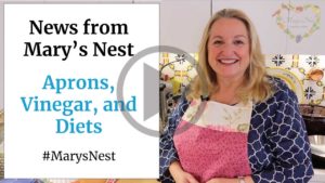 News from Mary's Nest: Aprons, Vinegar, and Diets