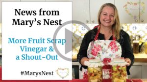 News from Mary's Nest: More Fruit Scrap Vinegar and a Shoutout Video