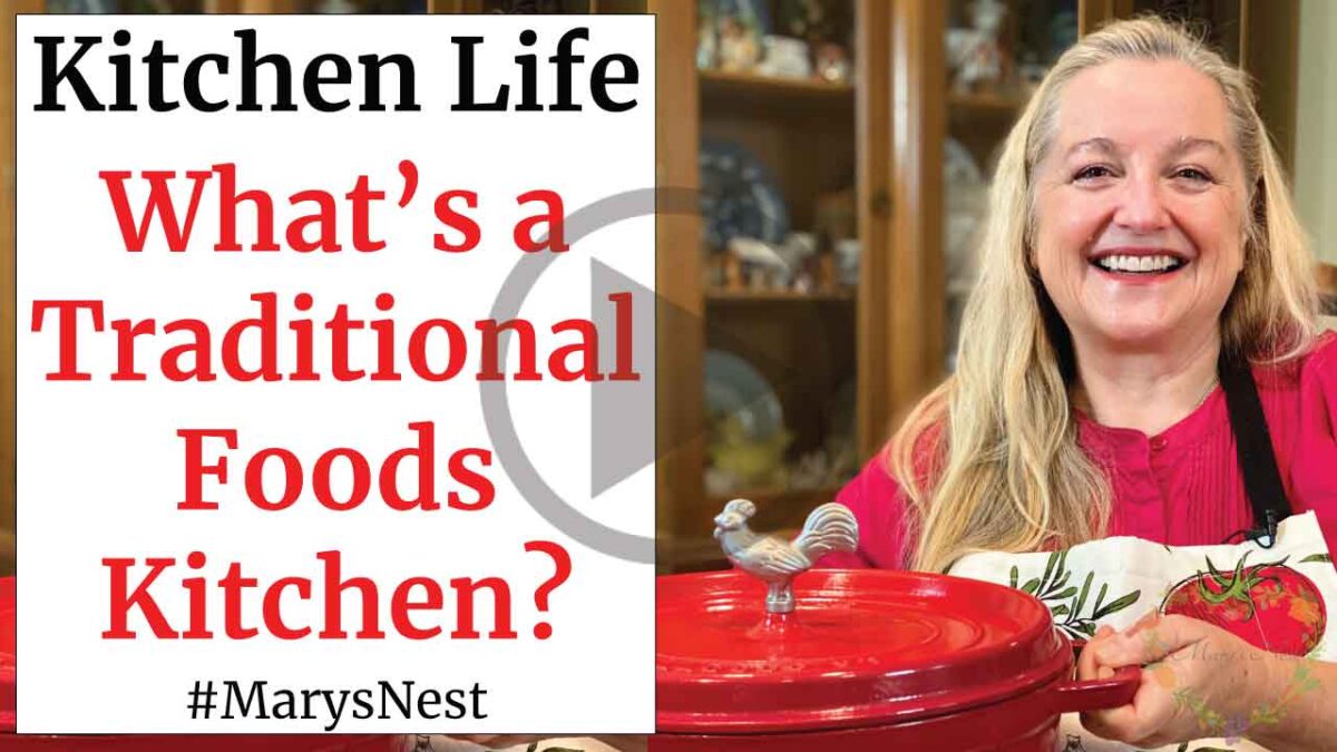 What is a Traditional Foods Kitchen? You Might Be Surprised! - Mary's Nest